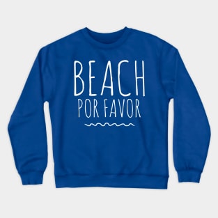 Beach Por Favor Beach Bilingual Spanglish Crewneck Sweatshirt